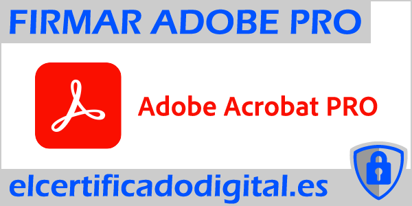 firmar PDF con certificado digital Adobe Acrobat pro